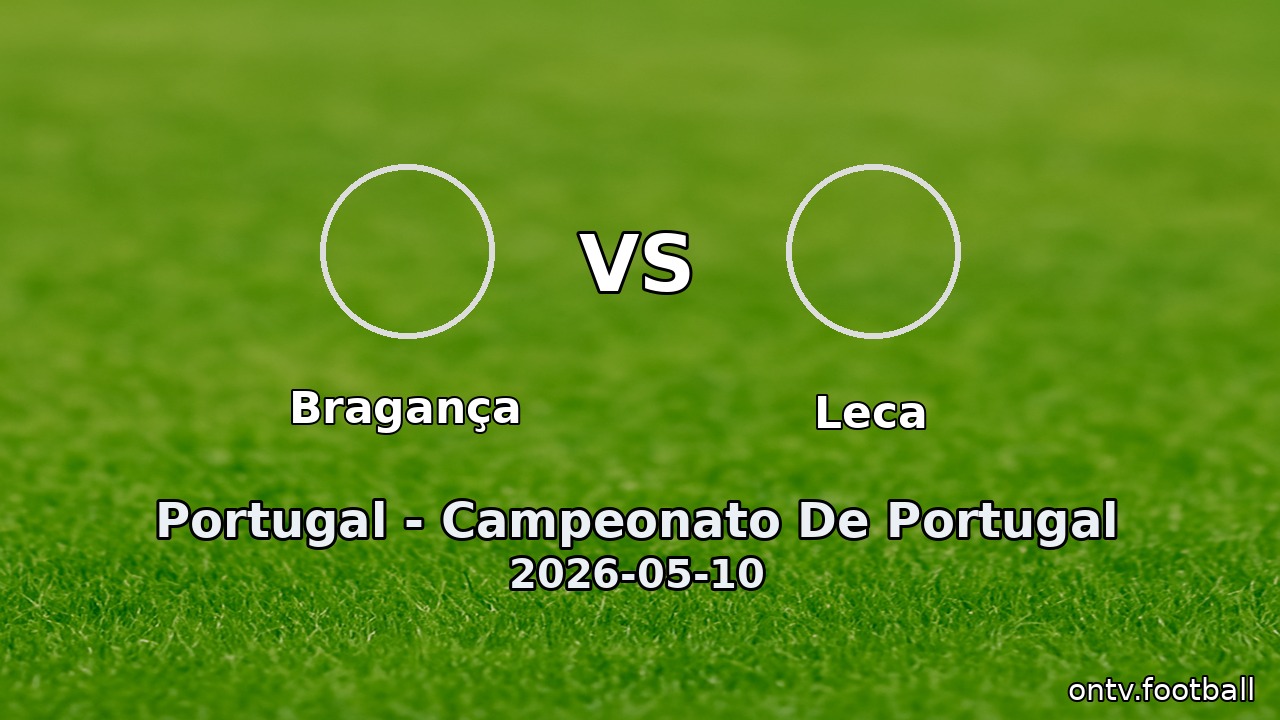 Bragança vs Leca