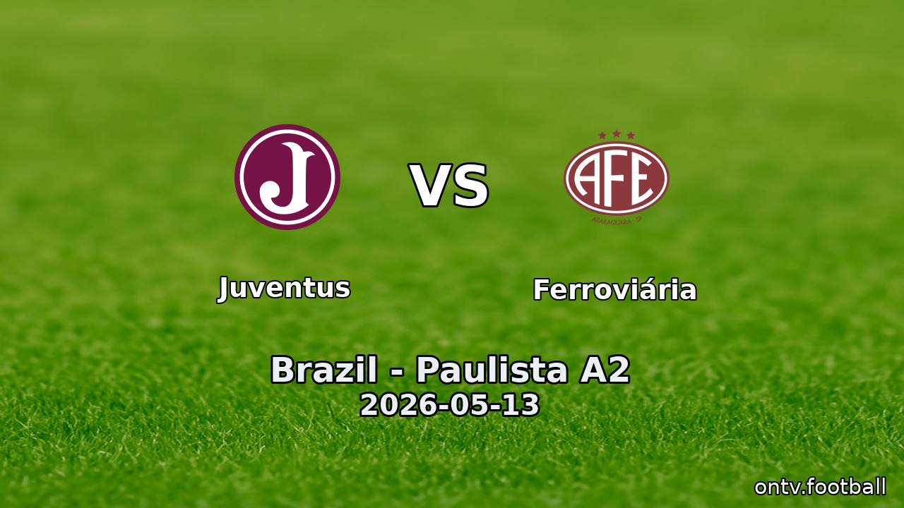 Juventus vs Ferroviária
