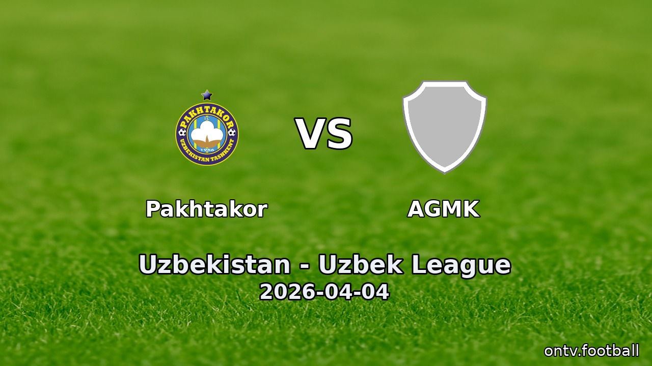 Pakhtakor vs AGMK