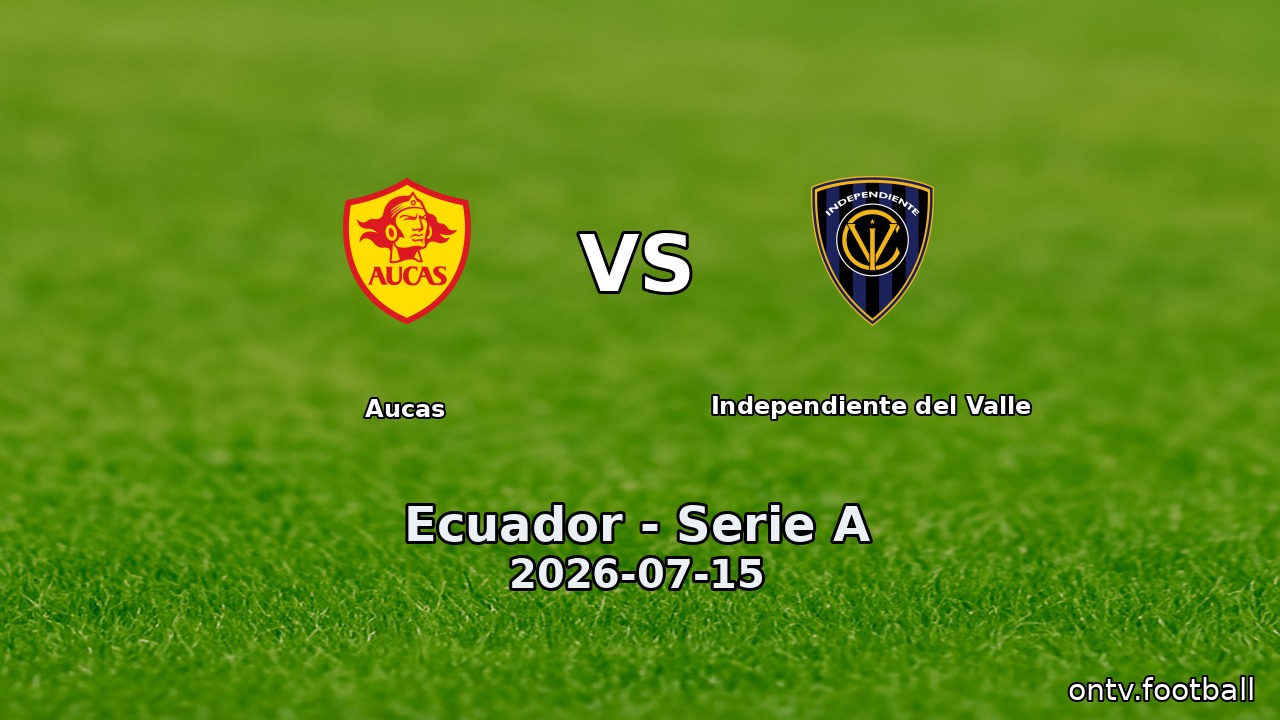 Aucas vs Independiente del Valle
