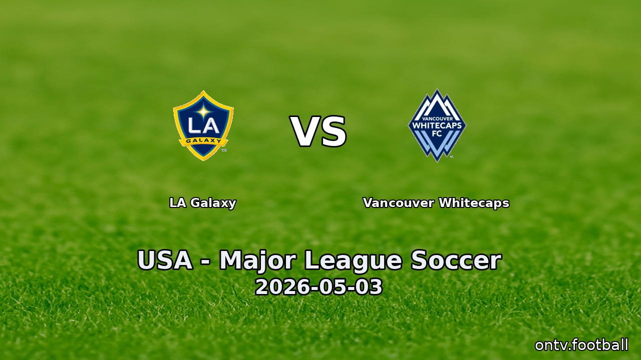 LA Galaxy vs Vancouver Whitecaps