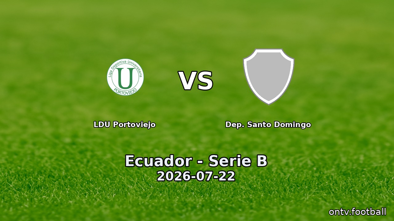 LDU Portoviejo vs Dep. Santo Domingo