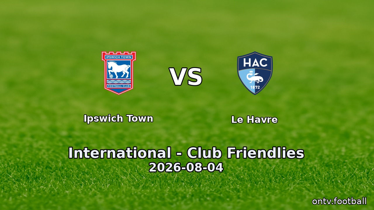 Ipswich Town vs Le Havre