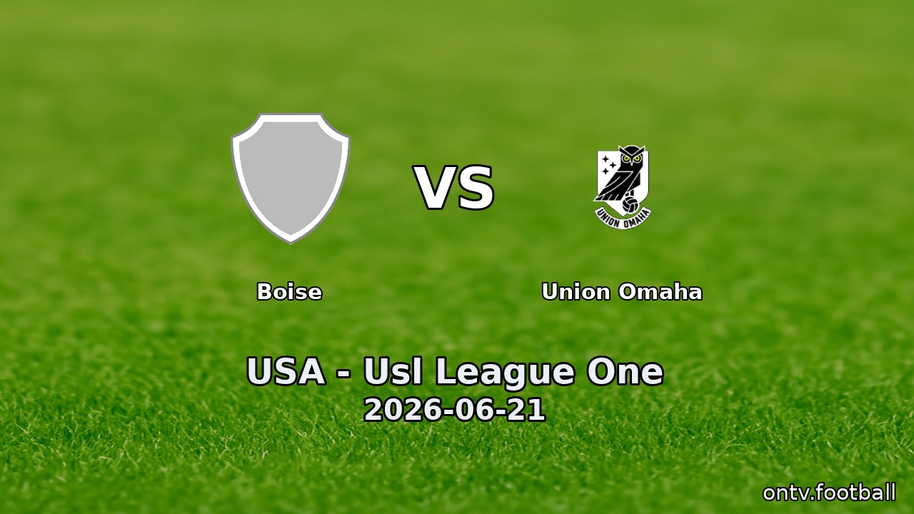 Boise vs Union Omaha