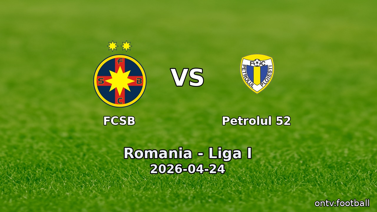 FCSB vs Petrolul 52