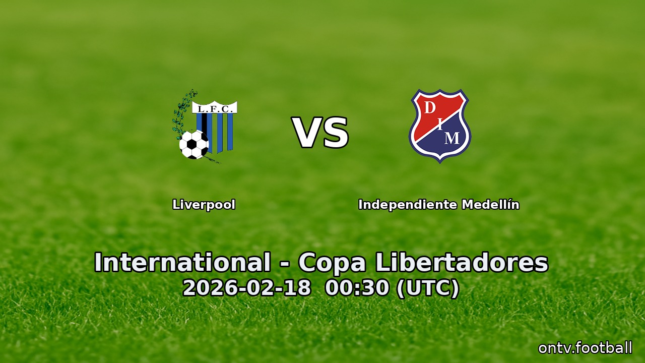 Liverpool vs Independiente Medellín