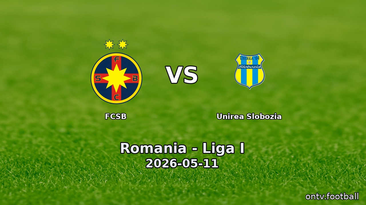 FCSB vs Unirea Slobozia