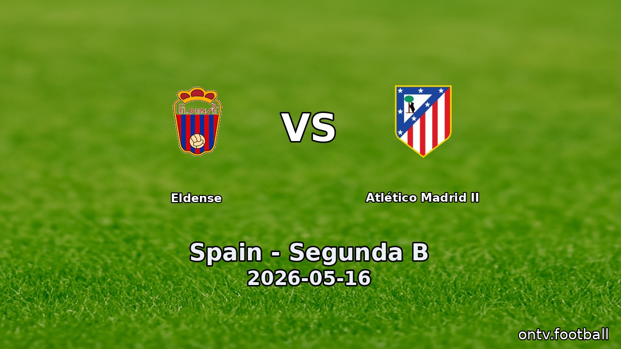 Eldense vs Atlético Madrid II