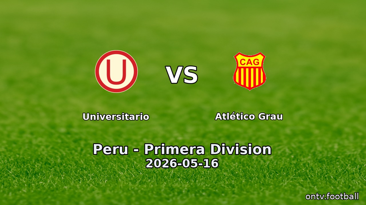 Universitario vs Atlético Grau