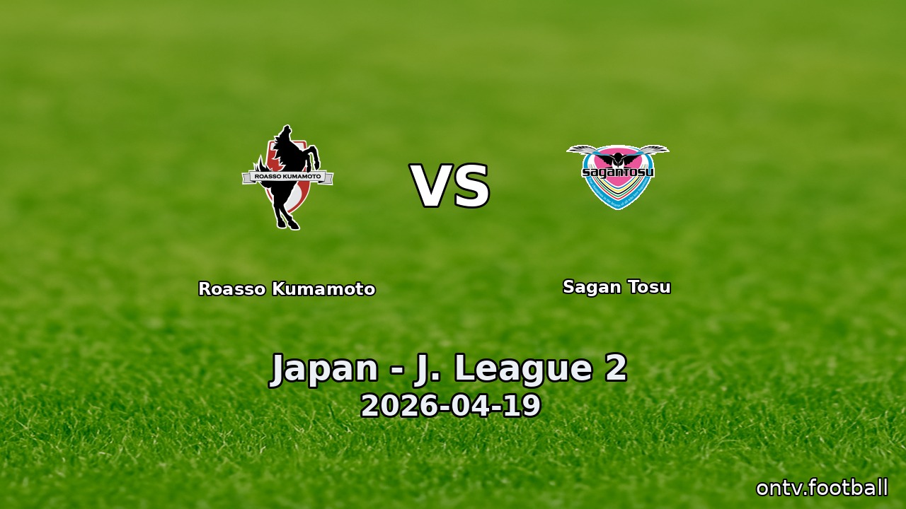 Roasso Kumamoto vs Sagan Tosu