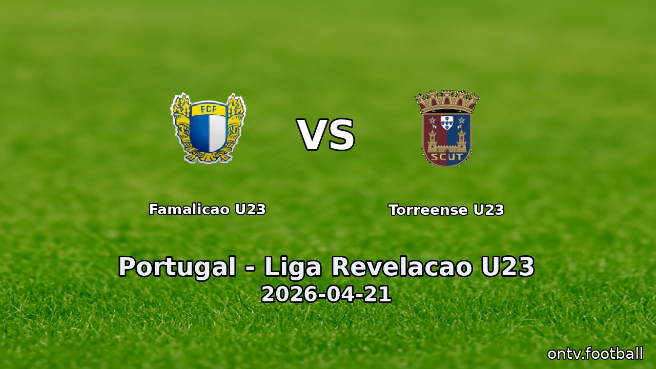 Famalicao U23 vs Torreense U23