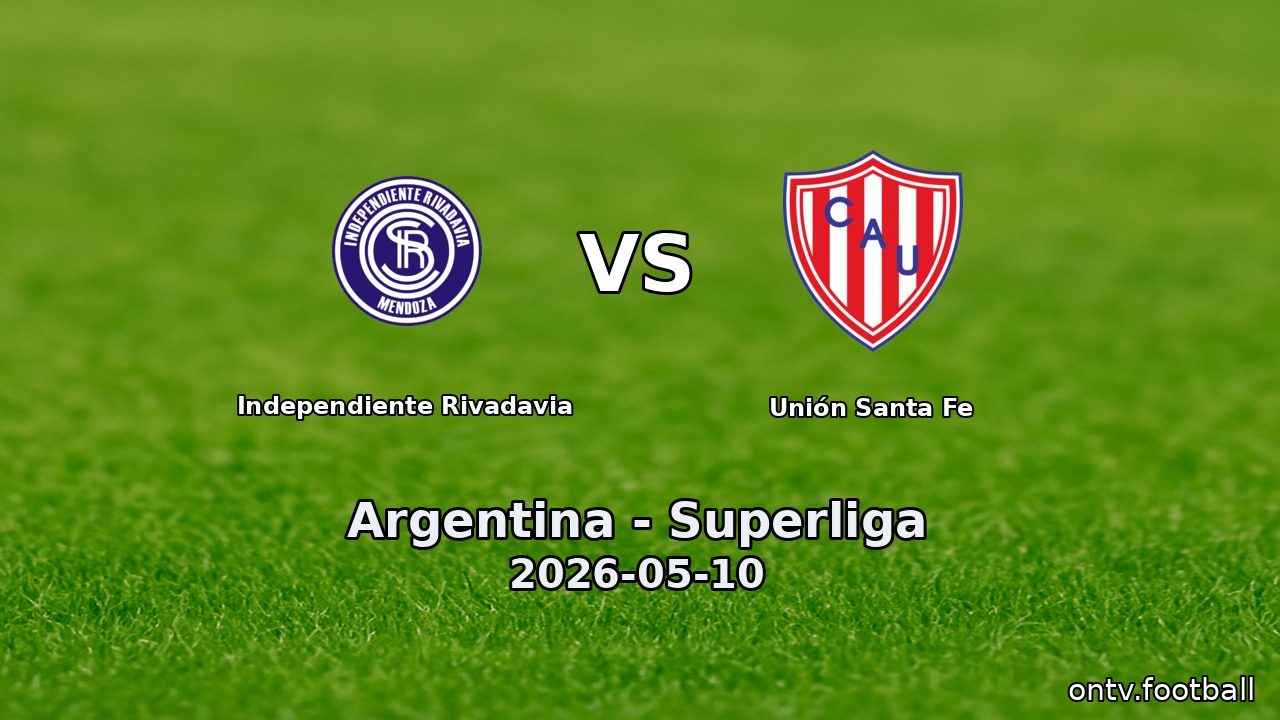 Independiente Rivadavia vs Unión Santa Fe