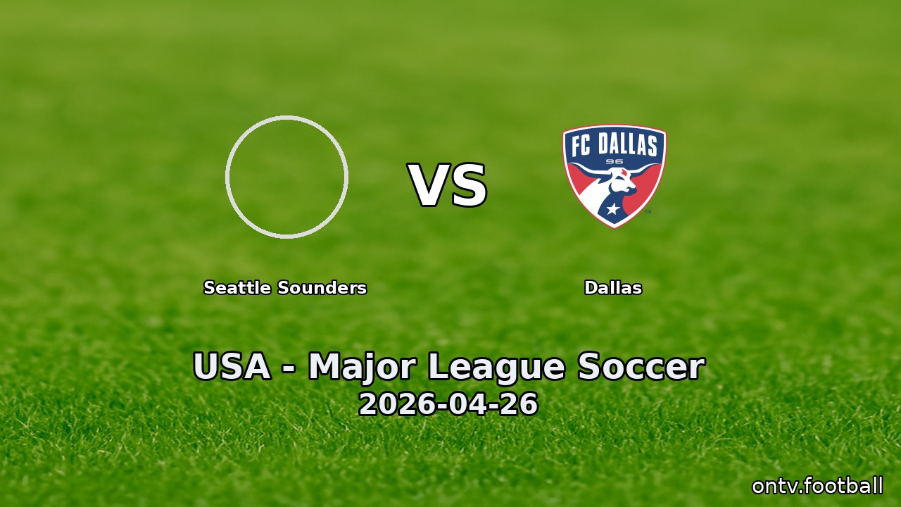 Seattle Sounders vs Dallas