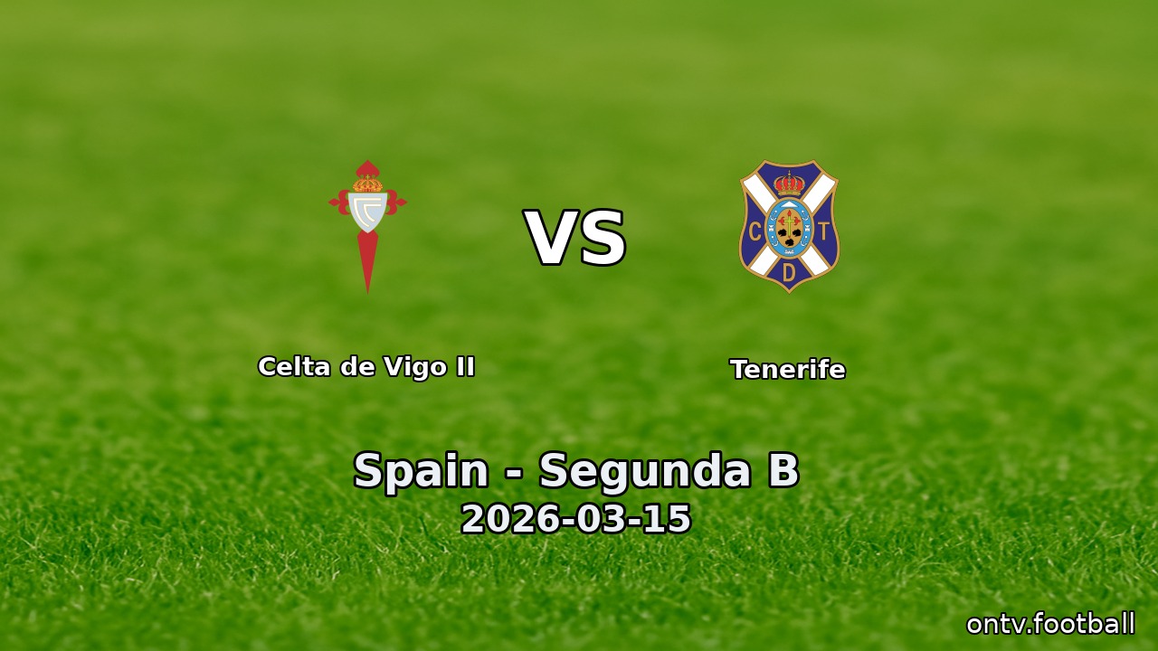 Celta de Vigo II vs Tenerife