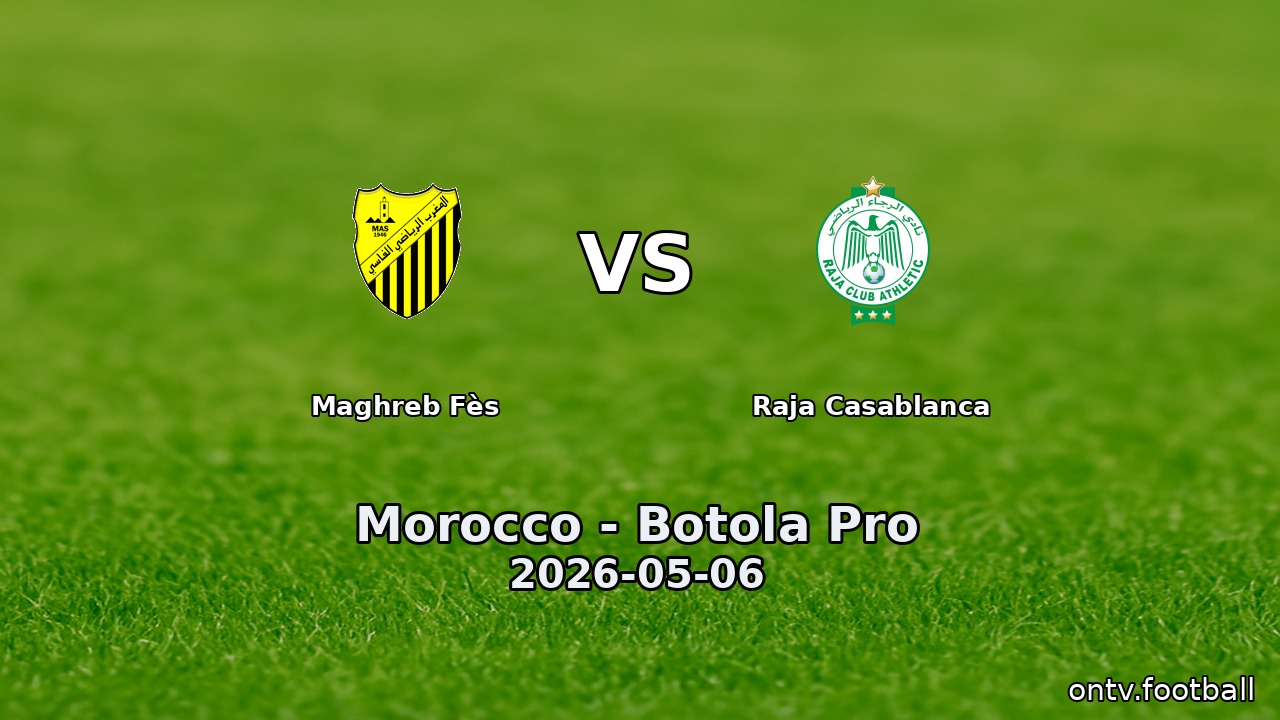 Maghreb Fès vs Raja Casablanca
