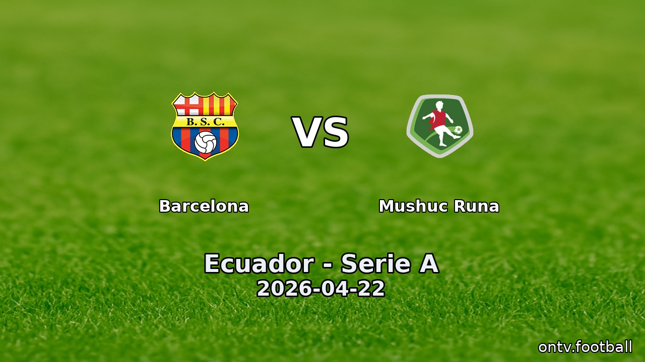 Barcelona vs Mushuc Runa