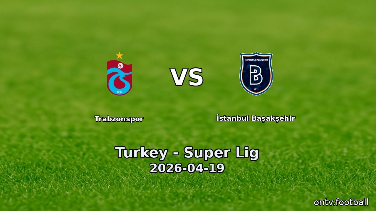 Trabzonspor vs İstanbul Başakşehir