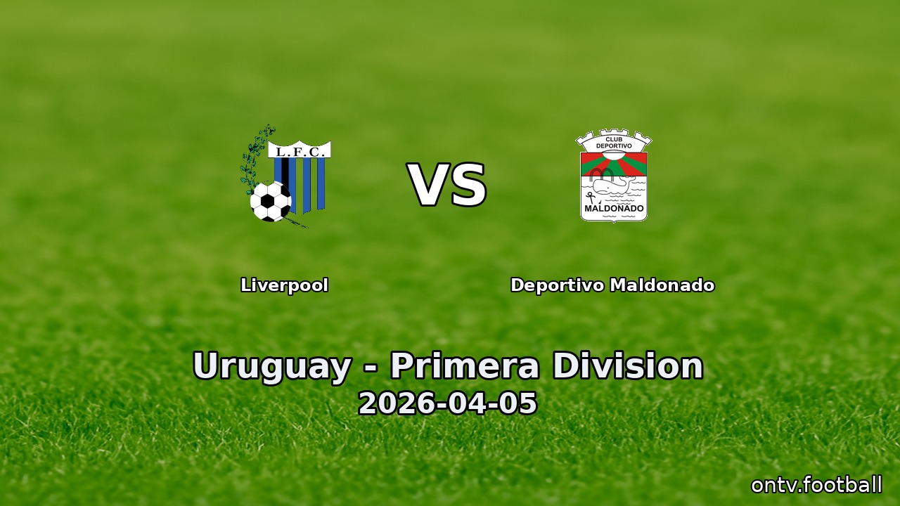 Liverpool vs Deportivo Maldonado