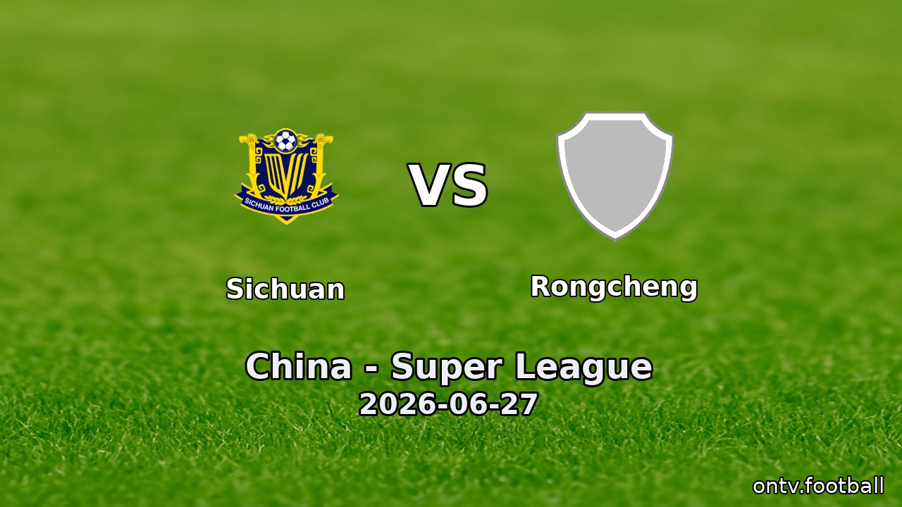Sichuan vs Rongcheng