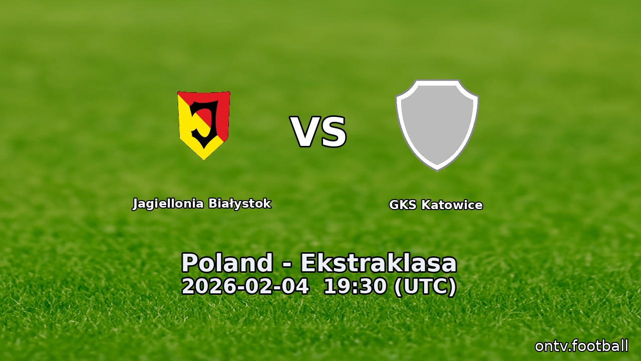 Jagiellonia Białystok vs GKS Katowice