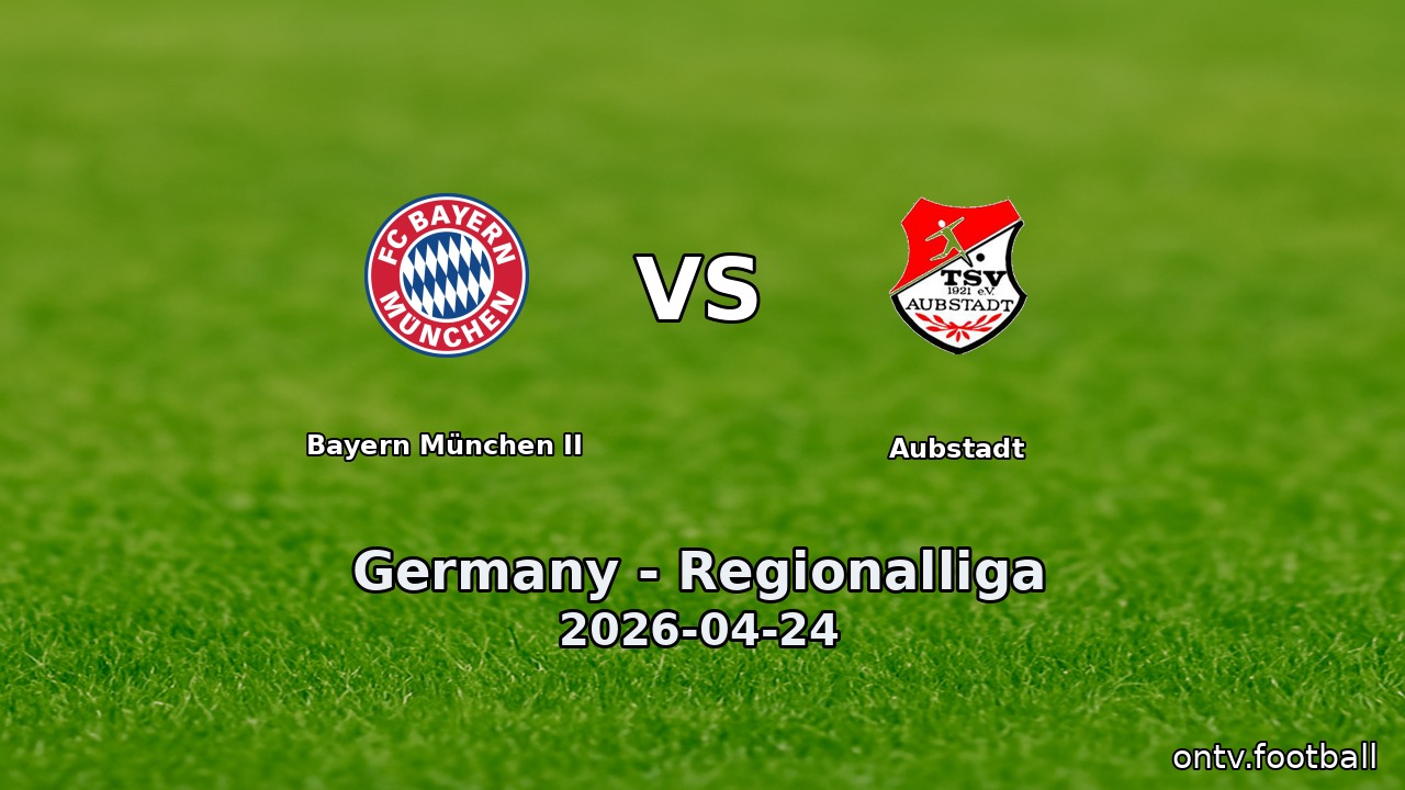 Bayern München II vs Aubstadt