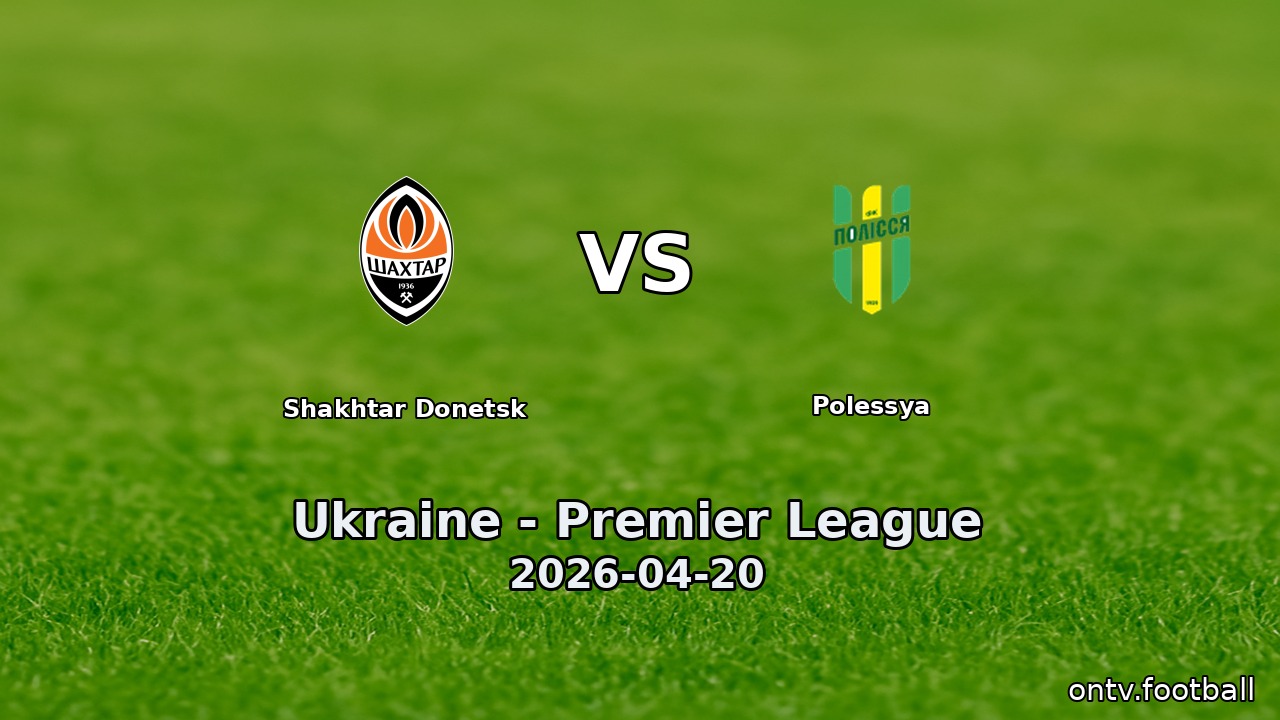 Shakhtar Donetsk vs Polessya