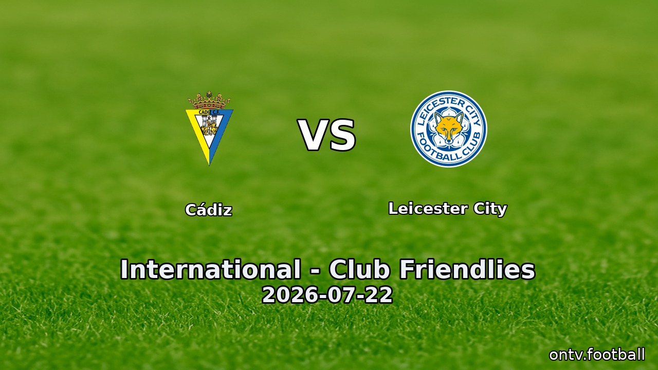 Cádiz vs Leicester City