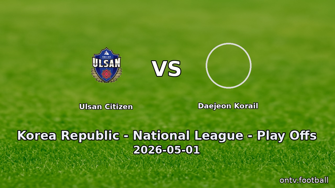 Ulsan Citizen vs Daejeon Korail
