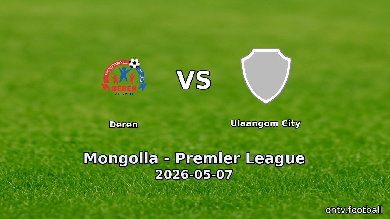 Deren vs Ulaangom City