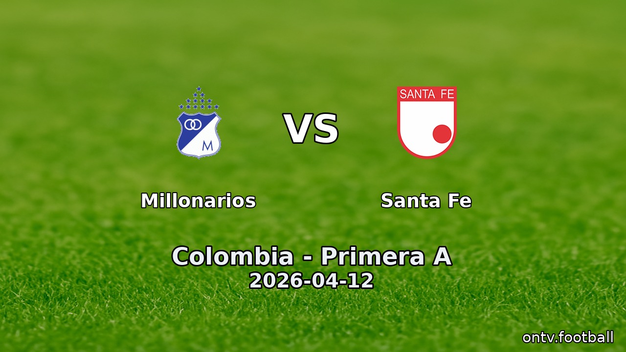 Millonarios vs Santa Fe