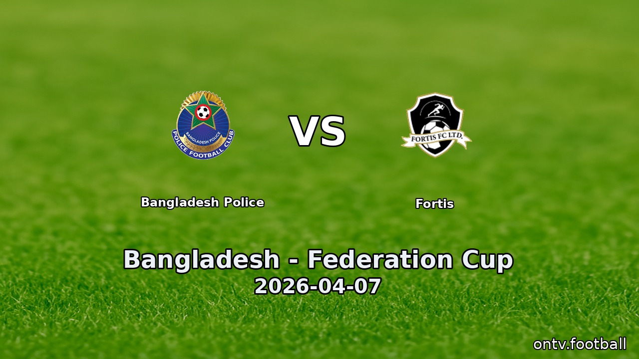 Bangladesh Police vs Fortis