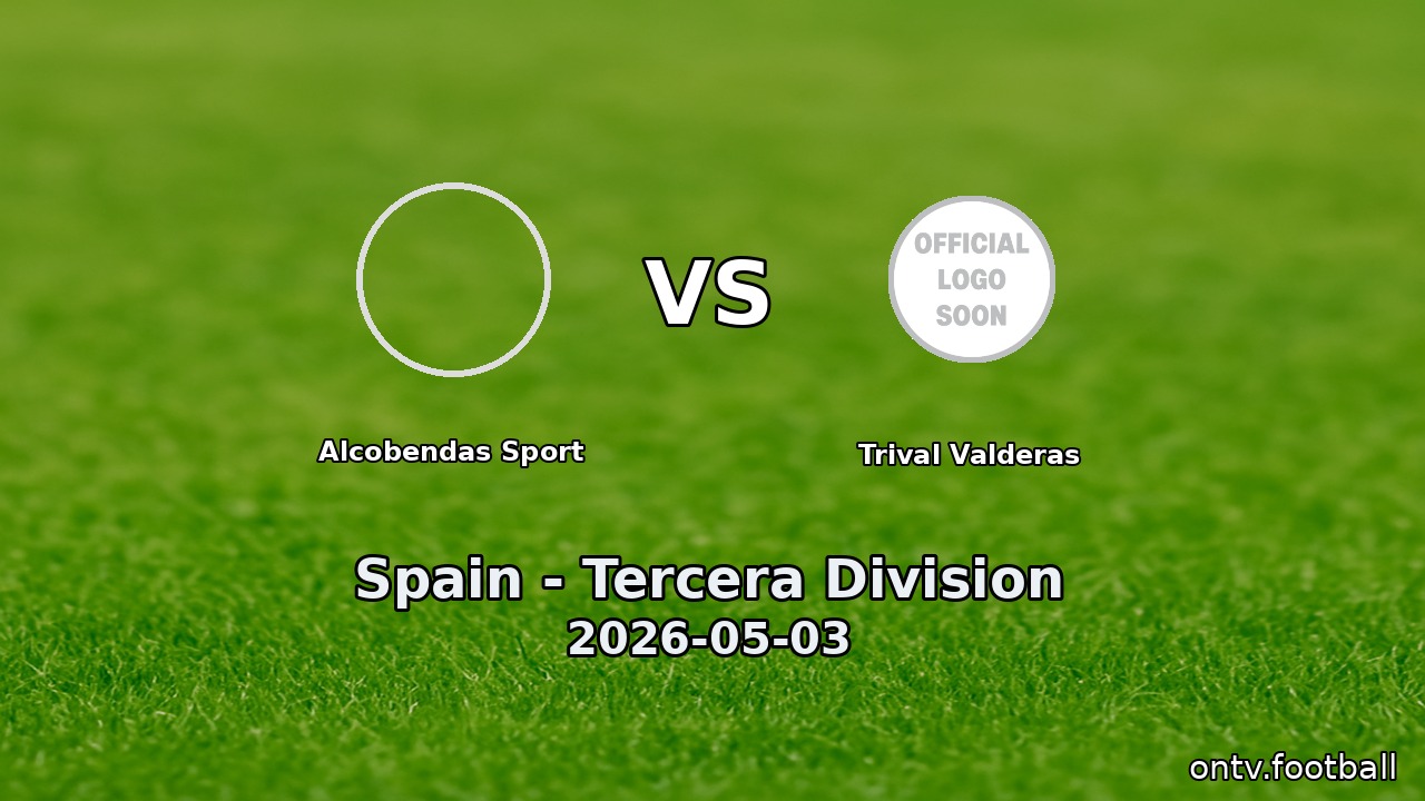 Alcobendas Sport vs Trival Valderas