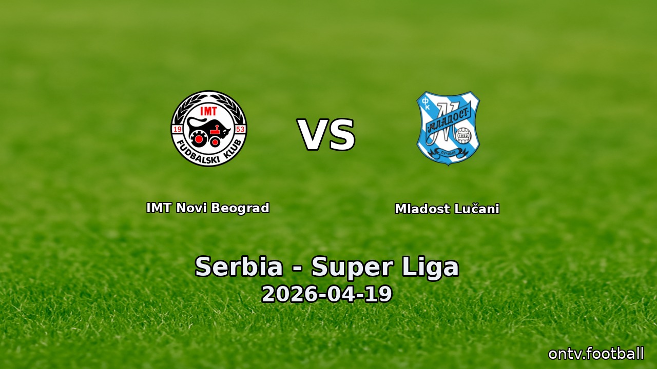 IMT Novi Beograd vs Mladost Lučani