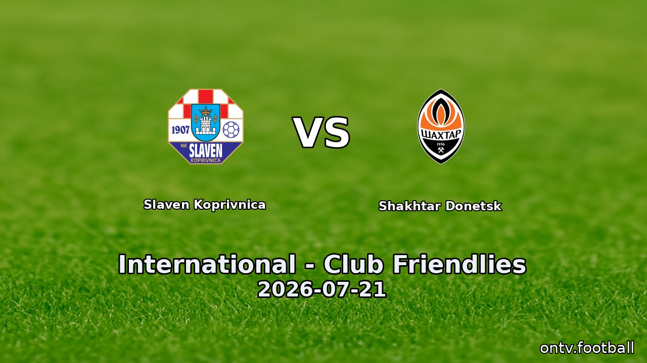 Slaven Koprivnica vs Shakhtar Donetsk