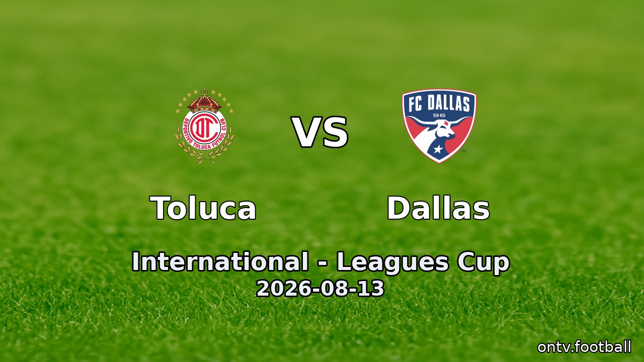 Toluca vs Dallas