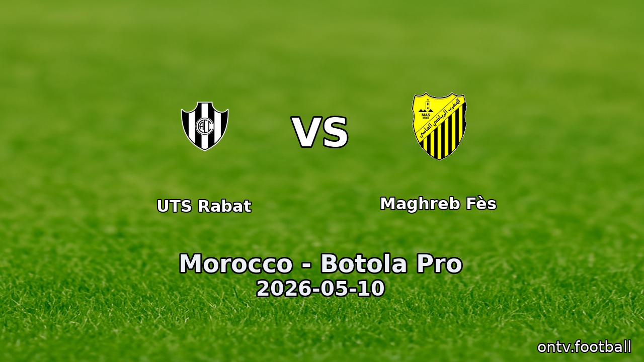 UTS Rabat vs Maghreb Fès