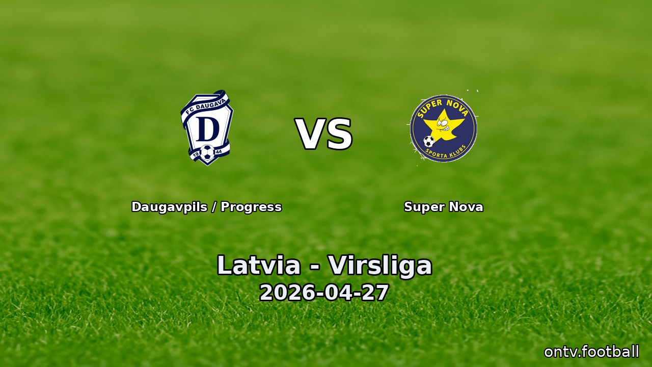 Daugavpils / Progress vs Super Nova