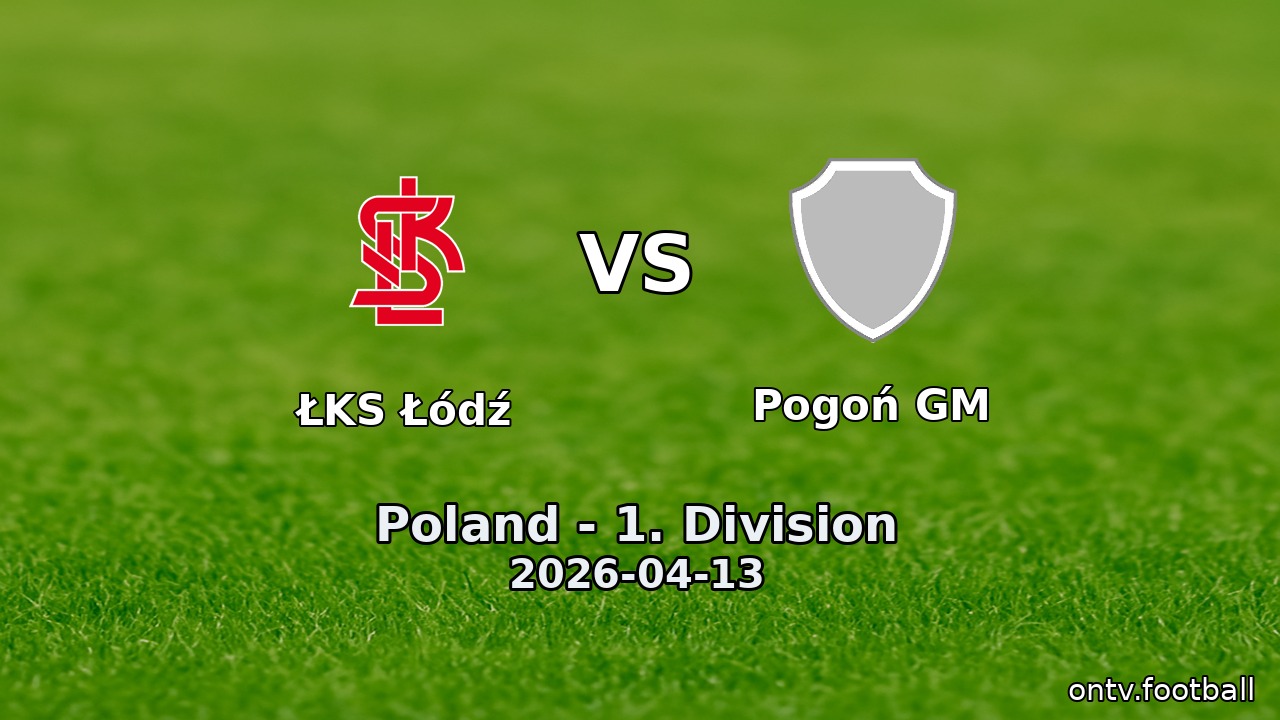 ŁKS Łódź vs Pogoń GM