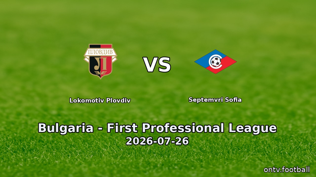Lokomotiv Plovdiv vs Septemvri Sofia