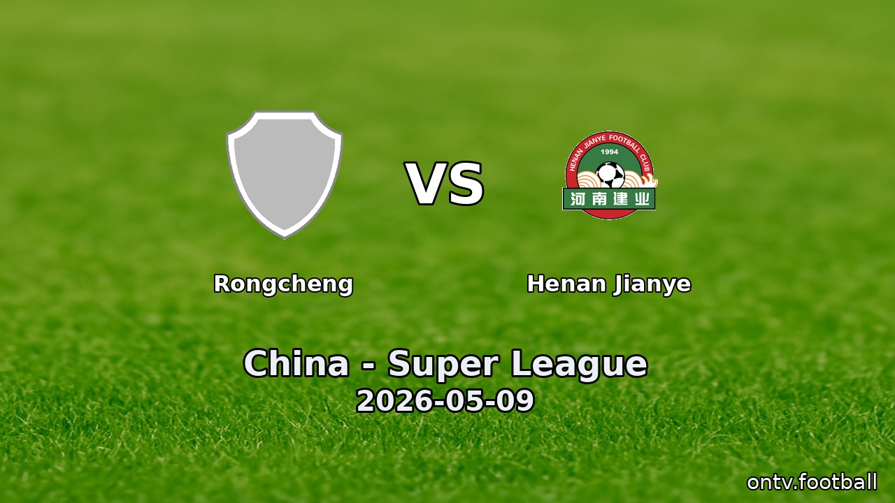 Rongcheng vs Henan Jianye