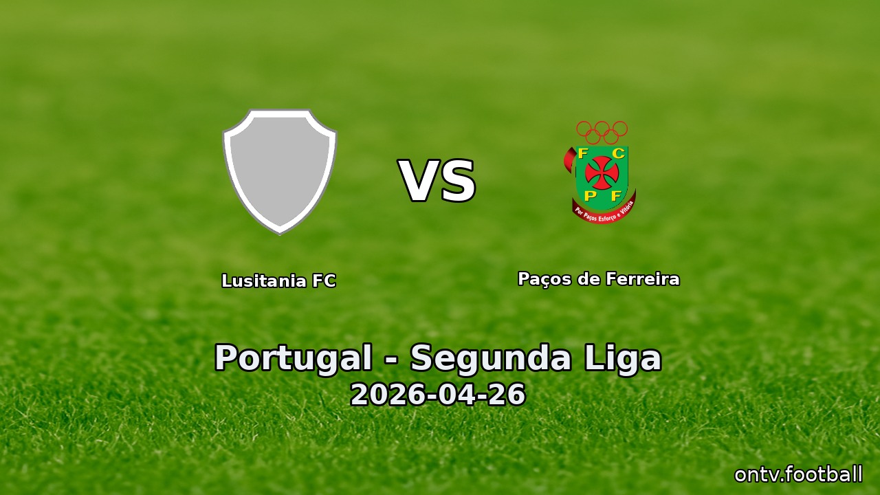 Lusitania FC vs Paços de Ferreira