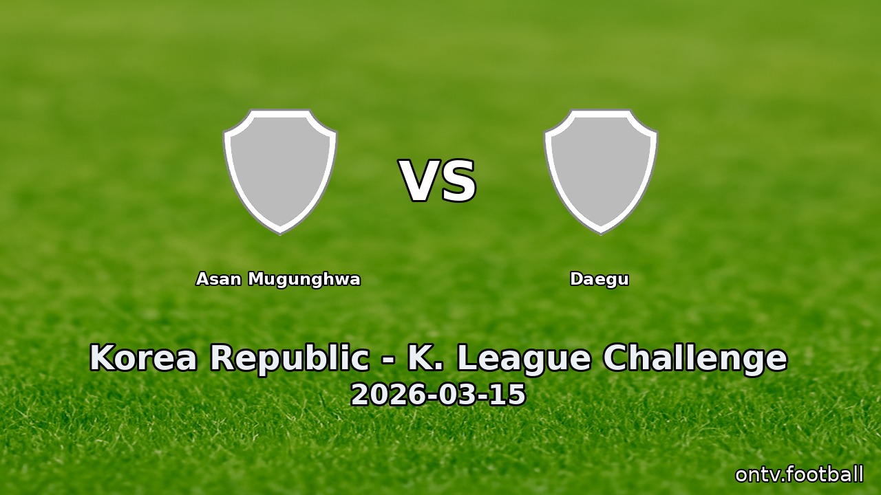 Asan Mugunghwa vs Daegu