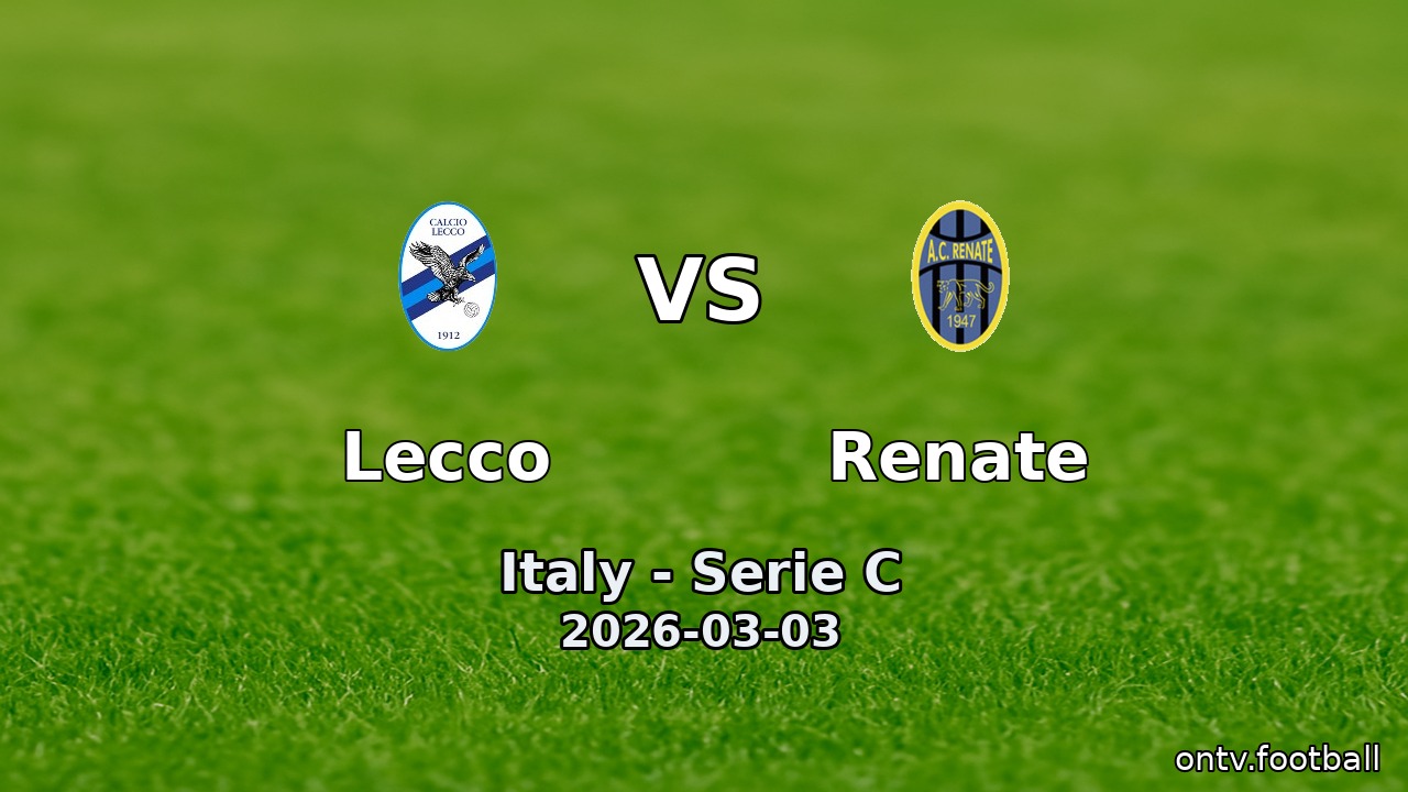 Lecco vs Renate