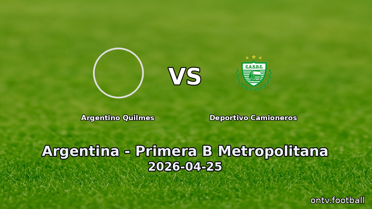 Argentino Quilmes vs Deportivo Camioneros