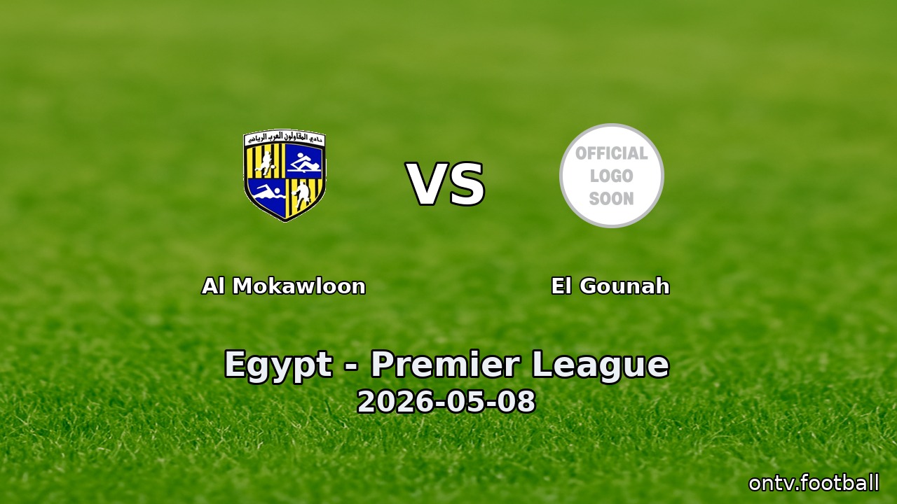 Al Mokawloon vs El Gounah