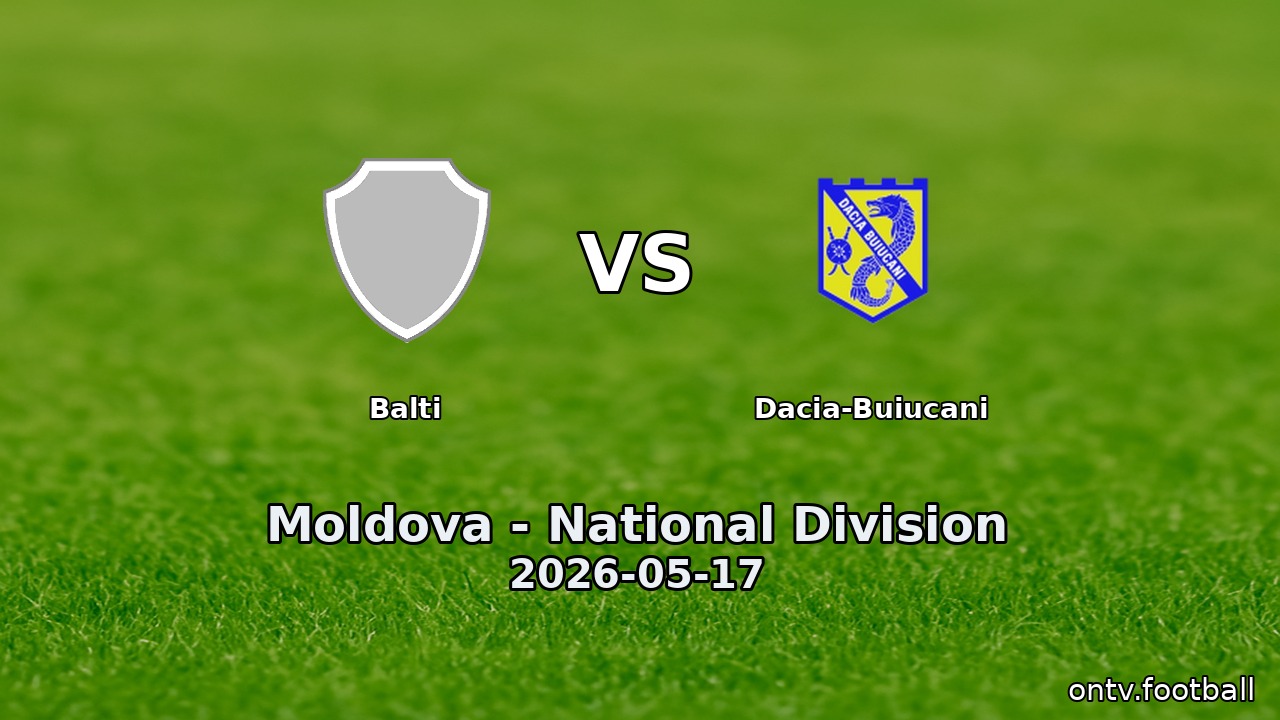 Balti vs Dacia-Buiucani