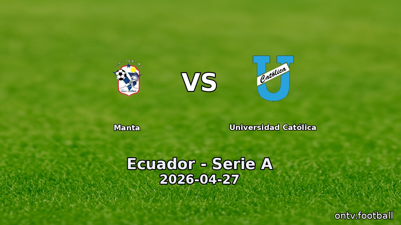 Manta vs Universidad Católica