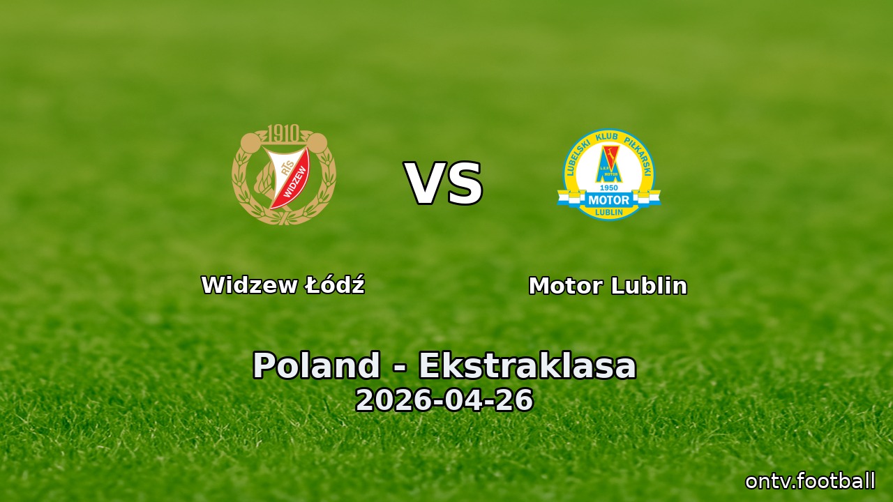 Widzew Łódź vs Motor Lublin