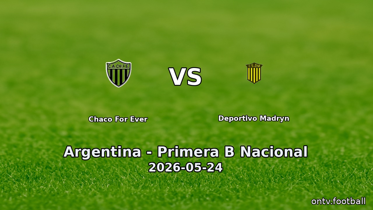 Chaco For Ever vs Deportivo Madryn