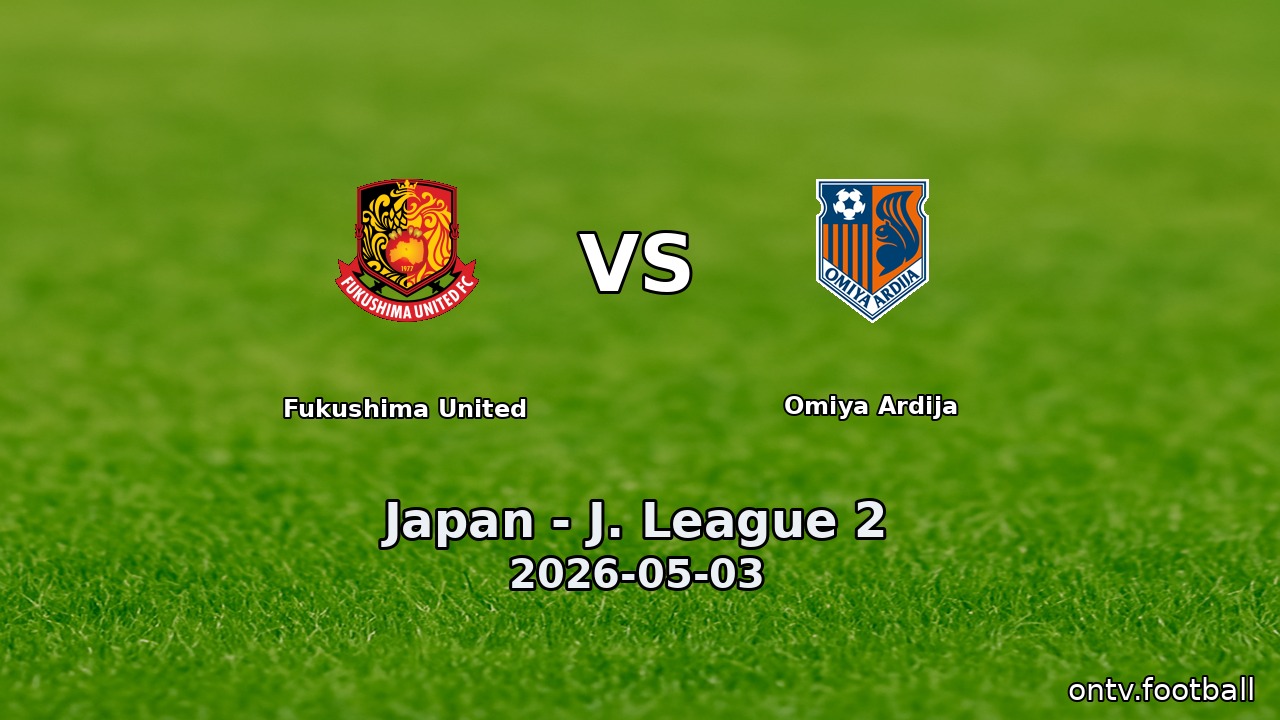 Fukushima United vs Omiya Ardija